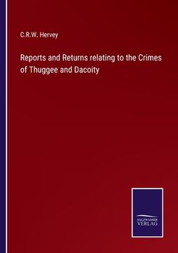 portada Reports and Returns relating to the Crimes of Thuggee and Dacoity (en Inglés)