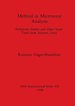 portada Method in Microwear Analysis: Prehistoric Sickles and Other Stone Tools From Arjoune, Syria (435) (British Archaeological Reports International Series) (en Inglés)