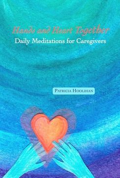 portada Hands and Heart Together: Daily Meditations for Caregivers (en Inglés)