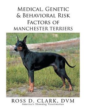 portada Medical, Genetic & Behavioral Risk Factors of Manchester Terriers (en Inglés)