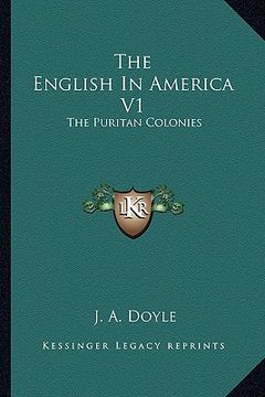 portada the english in america v1: the puritan colonies (en Inglés)