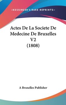 portada Actes De La Societe De Medecine De Bruxelles V2 (1808) (en Francés)