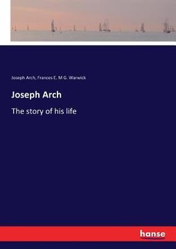 portada Joseph Arch: The story of his life (in English)