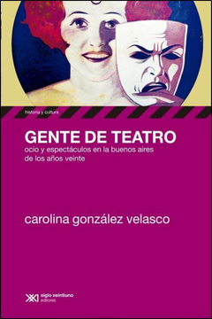 portada Gente de Teatro. Ocio y Espectáculos en la Buenos Aires de los Años Veinte.