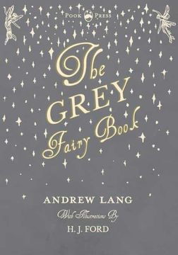 portada The Grey Fairy Book - Illustrated by h. J. Ford (6) (Andrew Lang'S Fairy Books) (en Inglés)