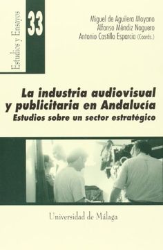 portada La industria audiovisual y publicitaria en Andalucía (Estudios y Ensayos)