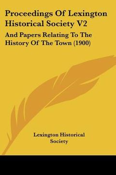 portada proceedings of lexington historical society v2: and papers relating to the history of the town (1900) (en Inglés)