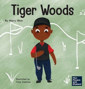 portada Tiger Woods: A Kid's Book About Overcoming Personal Challenges and a Speech Disorder (in English)