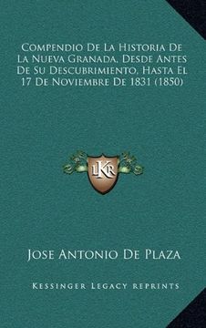 portada Compendio de la Historia de la Nueva Granada, Desde Antes de su Descubrimiento, Hasta el 17 de Noviembre de 1831 (1850) (in Spanish)