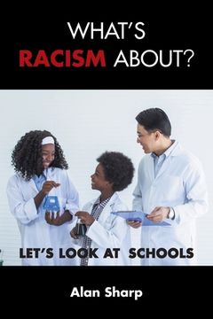 portada What's racism about?: Let's look at schools (en Inglés)