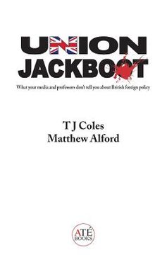 portada Union Jackboot: What Your Media and Professors Don't Tell You About British Foreign Policy (low budget, third world edition) (in English)