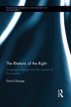 portada The Rhetoric of the Right: Language Change and the Spread of the Market