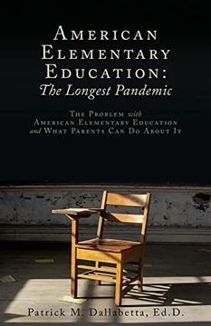 portada American Elementary Education: The Problem With American Elementary Education and What Parents can do About it (en Inglés)