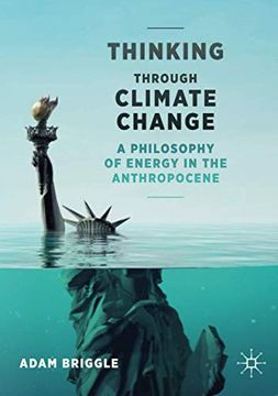 portada Thinking Through Climate Change: A Philosophy of Energy in the Anthropocene (Palgrave Studies in the Future of Humanity and its Successors) (in English)