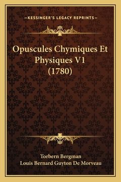 portada Opuscules Chymiques Et Physiques V1 (1780) (en Latin)