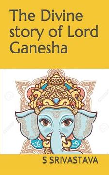 portada The Divine Story of Lord Ganesha (en Inglés)