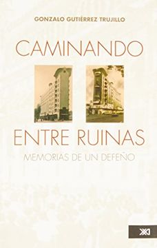 portada Caminando Entre Ruinas: Memorias de un Defeno (in Spanish)