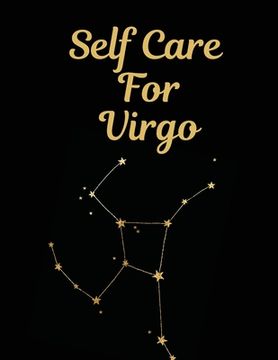 portada Self Care For Virgo: For Adults For Autism Moms For Nurses Moms Teachers Teens Women With Prompts Day and Night Self Love Gift (en Inglés)