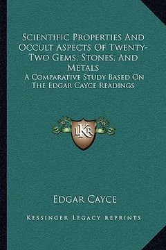 portada scientific properties and occult aspects of twenty-two gems, stones, and metals: a comparative study based on the edgar cayce readings (en Inglés)