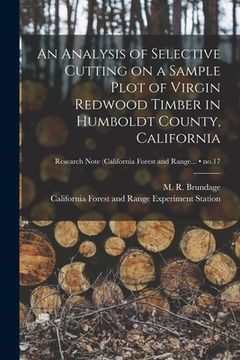 portada An Analysis of Selective Cutting on a Sample Plot of Virgin Redwood Timber in Humboldt County, California; no.17 (en Inglés)