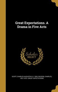 portada Great Expectations. A Drama in Five Acts (en Inglés)