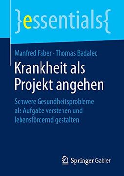 portada Krankheit als Projekt Angehen: Schwere Gesundheitsprobleme als Aufgabe Verstehen und Lebensfördernd Gestalten (en Alemán)