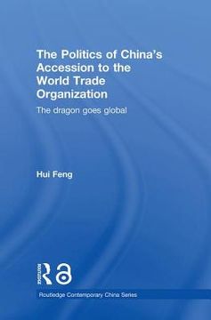 portada the politics of china's accession to the world trade organization: the dragon goes global (en Inglés)