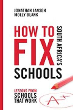 portada How to Fix South Africa's Schools: Lessons from Schools That Work (en Inglés)