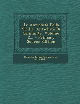 portada Le Antichita Della Sicilia: Antichita Di Selinunte, Volume 2... (en Italiano)