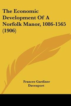 portada the economic development of a norfolk manor, 1086-1565 (1906) (en Inglés)