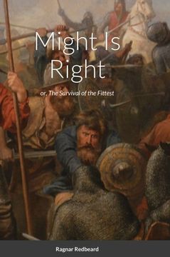 portada Might Is Right by Ragnar Redbeard: Survival of the Fittest (en Inglés)