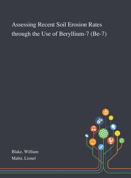 portada Assessing Recent Soil Erosion Rates Through the Use of Beryllium-7 (Be-7) (en Inglés)