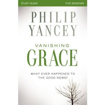 portada Vanishing Grace, Study Guide: Whatever Happened To The Good News?