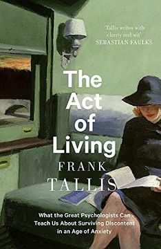 portada The act of Living: What the Great Psychologists can Teach us About Surviving Discontent in an age of Anxiety (in English)
