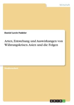 portada Arten, Entstehung und Auswirkungen von Währungskrisen. Asien und die Folgen (in German)