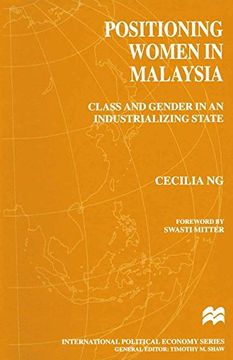 portada Positioning Women in Malaysia: Class and Gender in an Industrializing State (International Political Economy Series)