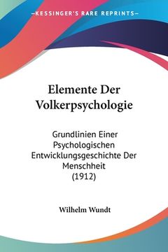 portada Elemente Der Volkerpsychologie: Grundlinien Einer Psychologischen Entwicklungsgeschichte Der Menschheit (1912) (en Alemán)