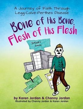 portada Bone of His Bone, Flesh of His Flesh: A Journey of Faith Through Legg-Calve-Perthes Disease