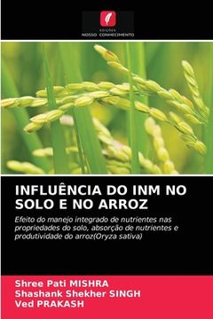 portada Influência do inm no Solo e no Arroz: Efeito do Manejo Integrado de Nutrientes nas Propriedades do Solo, Absorção de Nutrientes e Produtividade do Arroz (en Portugués)