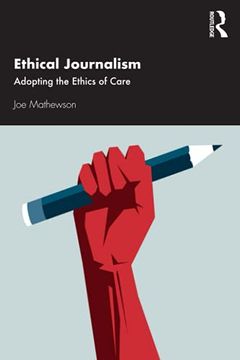 portada Ethical Journalism: Adopting the Ethics of Care (en Inglés)