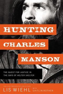 portada Hunting Charles Manson: The Quest for Justice in the Days of Helter Skelter (in English)