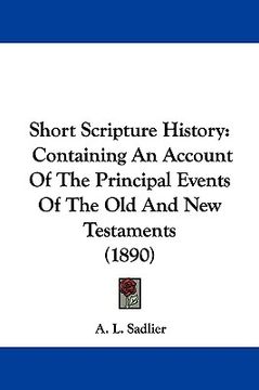 portada short scripture history: containing an account of the principal events of the old and new testaments (1890) (en Inglés)
