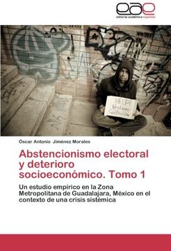 portada Abstencionismo Electoral y Deterioro Socioeconomico. Tomo 1
