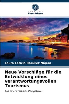 portada Neue Vorschläge für die Entwicklung eines verantwortungsvollen Tourismus