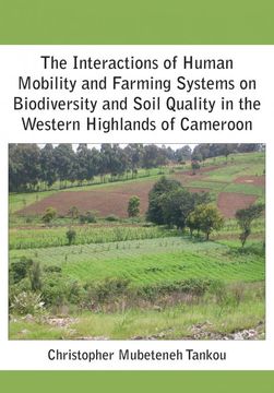 portada The Interactions of Human Mobility and Farming Systems on Biodiversity and Soil Quality in the Western Highlands of Cameroon (en Inglés)