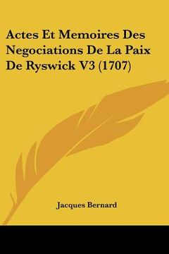 portada actes et memoires des negociations de la paix de ryswick v3 (1707) (en Inglés)