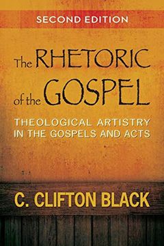 portada The Rhetoric of the Gospel, Second Edition: Theological Artistry in the Gospels and Acts Paperback (en Inglés)