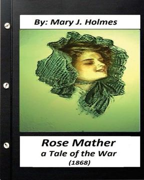 portada Rose Mather, a Tale of the War (1868) By: Mary J. Holmes (Classics)