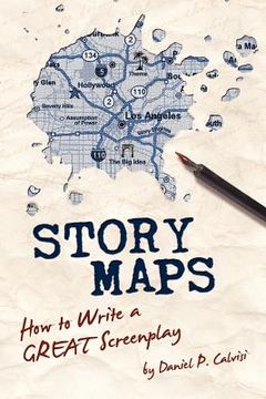 portada story maps: how to write a great screenplay (in English)