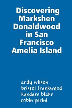 portada Discovering Markshen Donaldwood in San Francisco Amelia Island (en Inglés)